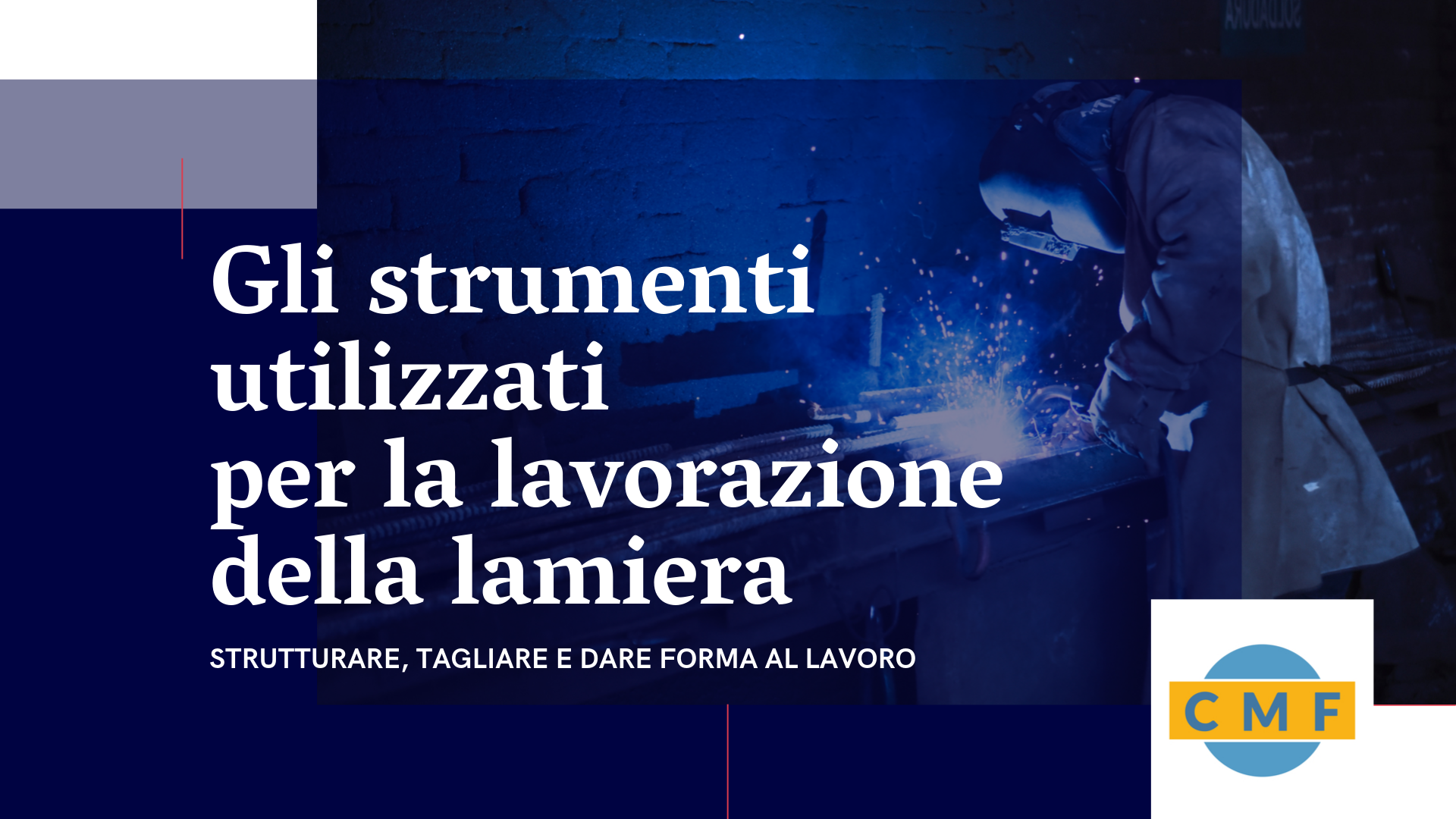 GLI STRUMENTI UTILIZZATI PER LA LAVORAZIONE DELLA LAMIERA